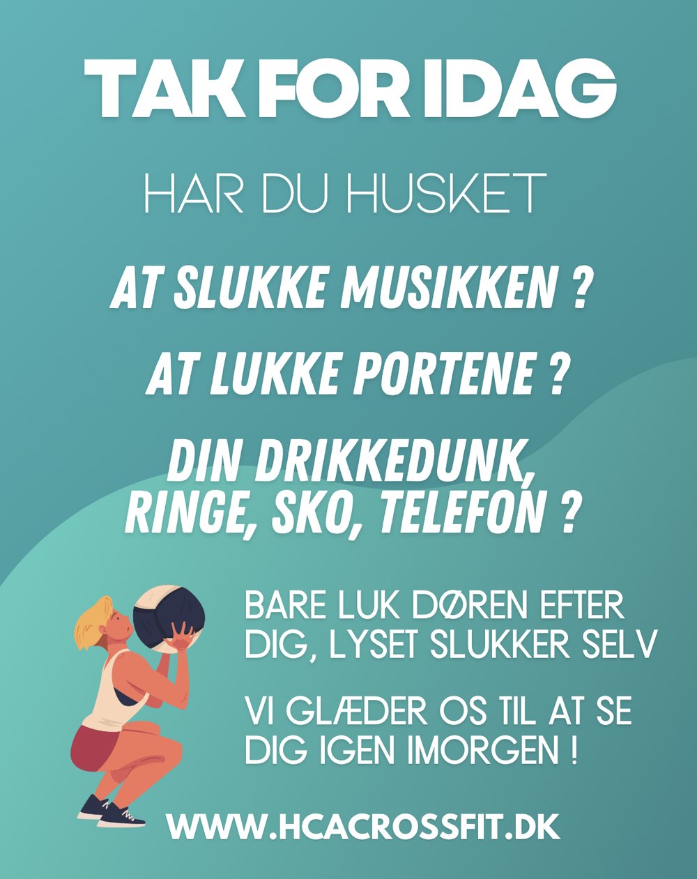 Plakat: Tak for i dag. Har du husket at slukke musikken, lukke portene og tage dine ting med?